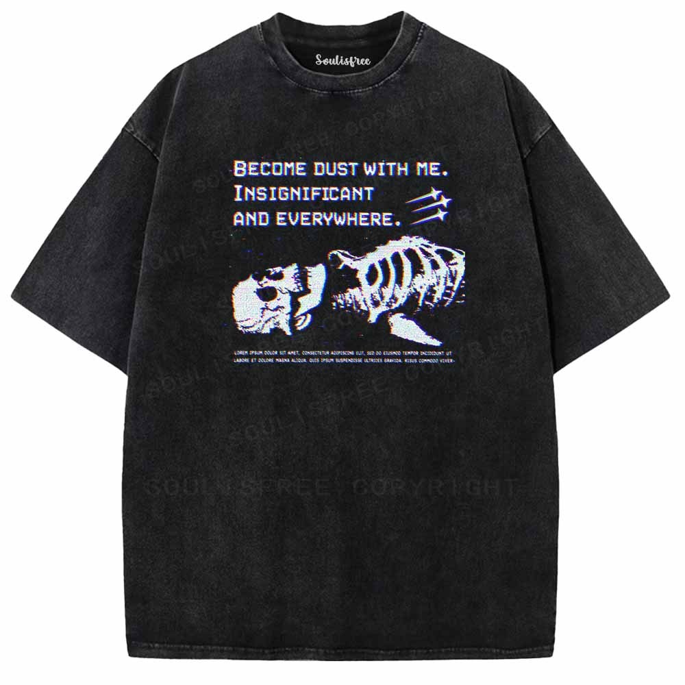 Soulisfree BECOME DUST WITH ME. Washed Tee