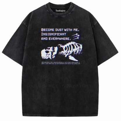 Soulisfree  BECOME DUST WITH ME. Washed Tee