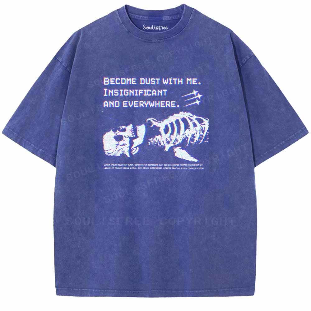 Soulisfree  BECOME DUST WITH ME. Washed Tee