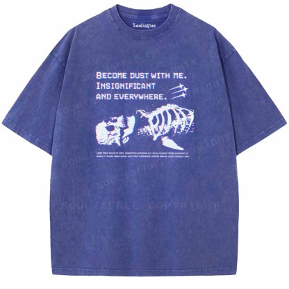 Soulisfree  BECOME DUST WITH ME. Washed Tee