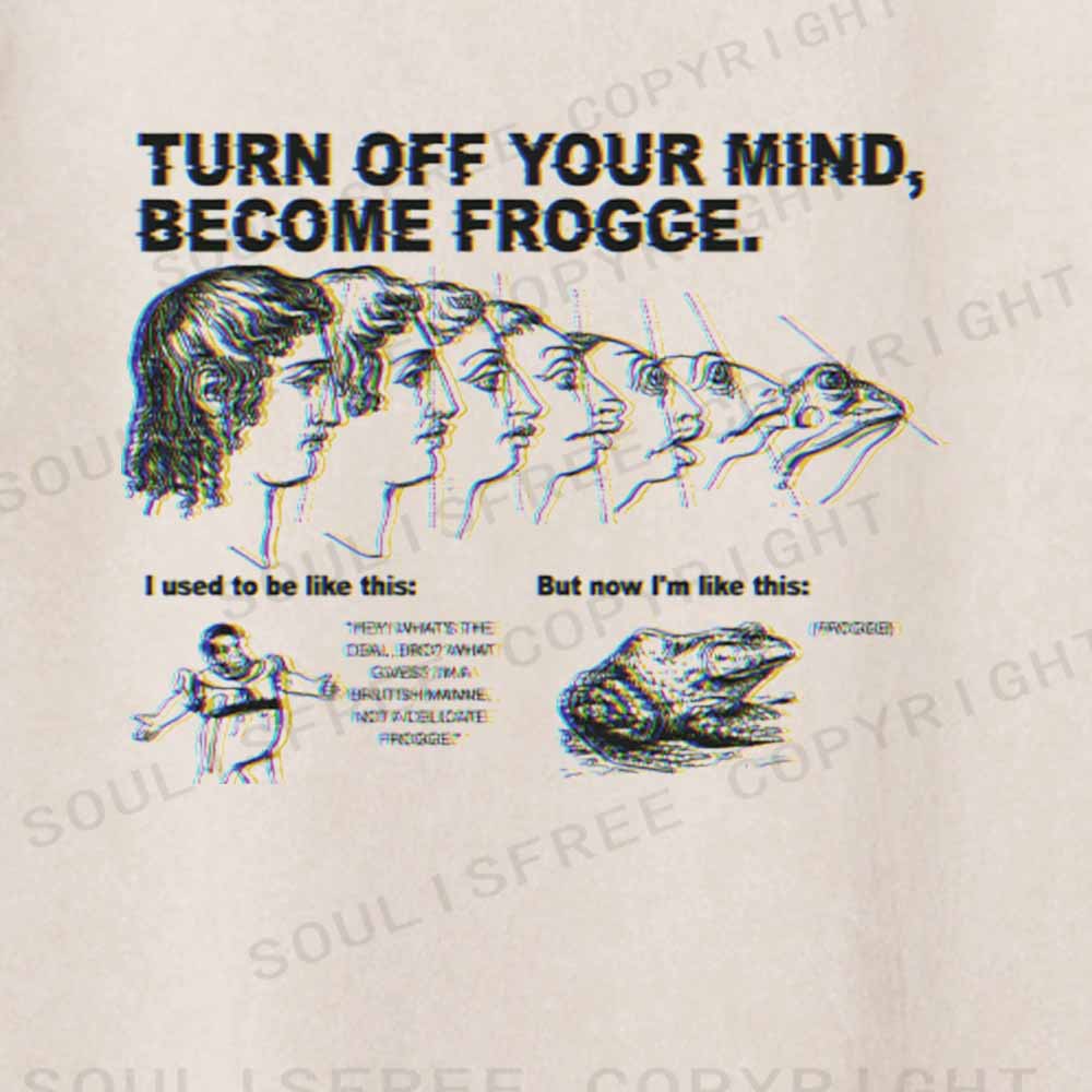 Soulisfree  TURN OFF YOUR MIND, BECOME FROGGE. Washed Tee