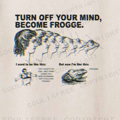 Soulisfree  TURN OFF YOUR MIND, BECOME FROGGE. Washed Tee