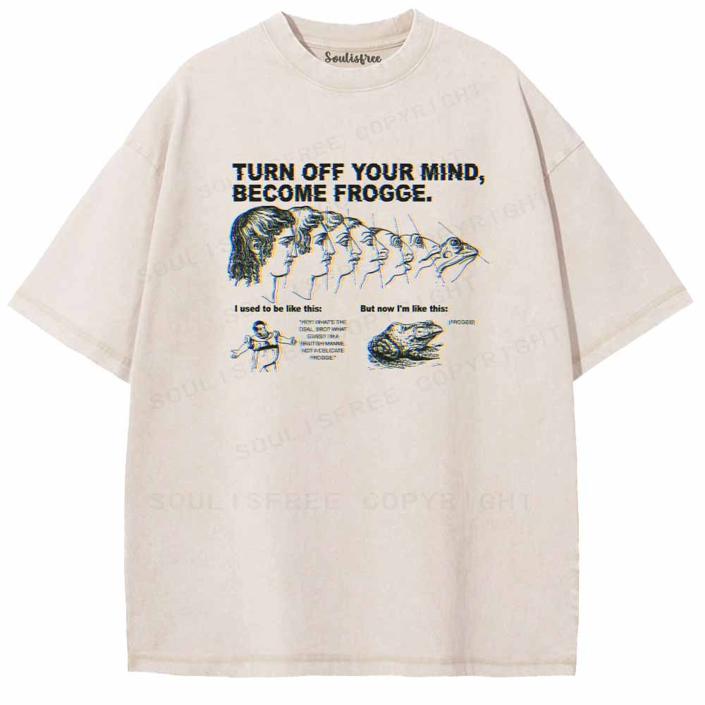 Soulisfree TURN OFF YOUR MIND, BECOME FROGGE. Washed Tee
