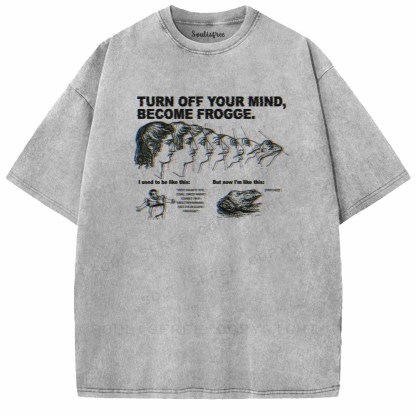Soulisfree  TURN OFF YOUR MIND, BECOME FROGGE. Washed Tee