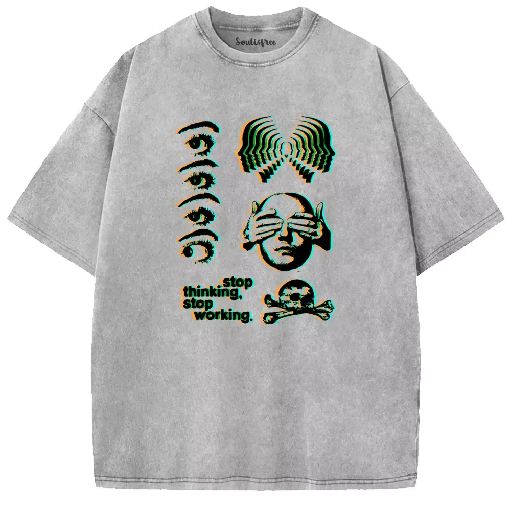 Soulisfree stop thinking, stop working Washed Tee
