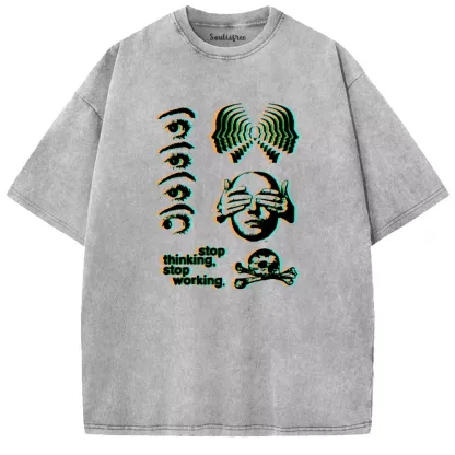 Soulisfree stop thinking, stop working Washed Tee