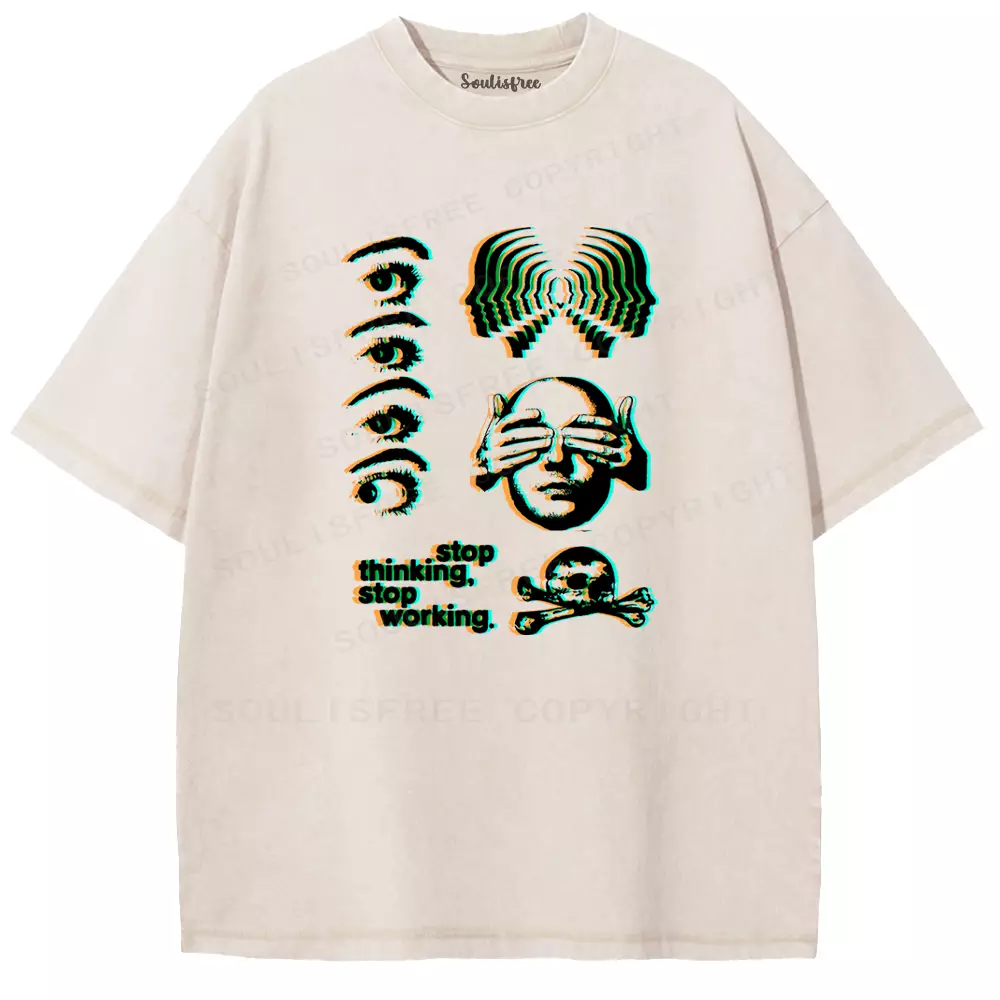 Soulisfree stop thinking, stop working Washed Tee