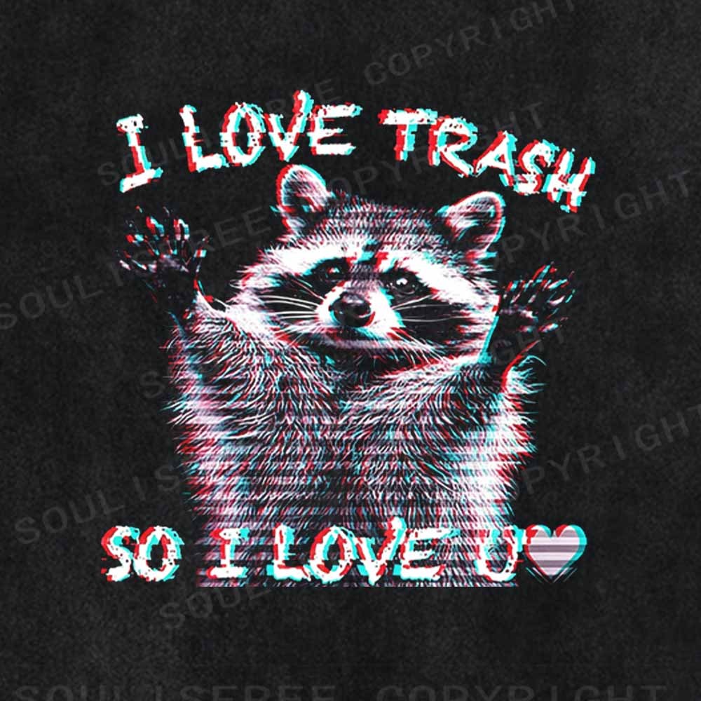 Soulisfree  I LOVE TRASH SO I LOVE U Washed Tee