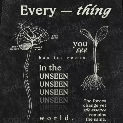 Every — Thing You See Has Its Roots In The Unseen World Washed T-shirt