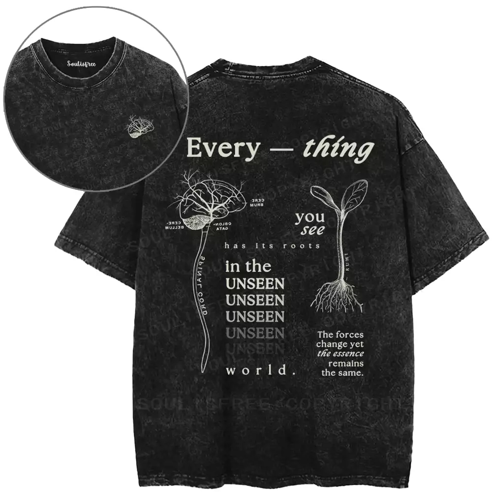 Every — Thing You See Has Its Roots In The Unseen World Washed T-shirt