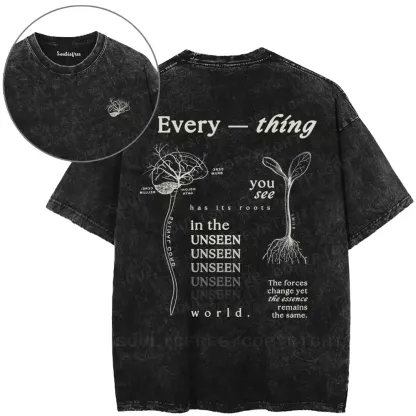 Every — Thing You See Has Its Roots In The Unseen World Washed T-shirt