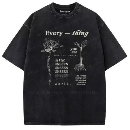 Every — Thing You See Has Its Roots In The Unseen World Washed T-shirt