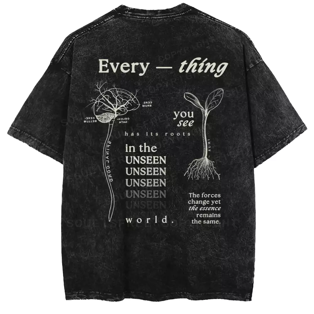 Every — Thing You See Has Its Roots In The Unseen World Washed T-shirt