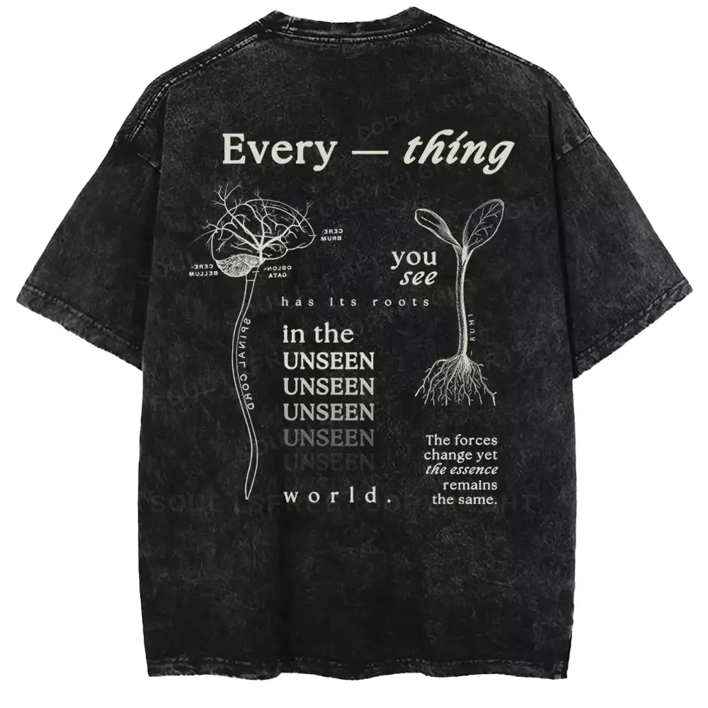Every — Thing You See Has Its Roots In The Unseen World Washed T-shirt