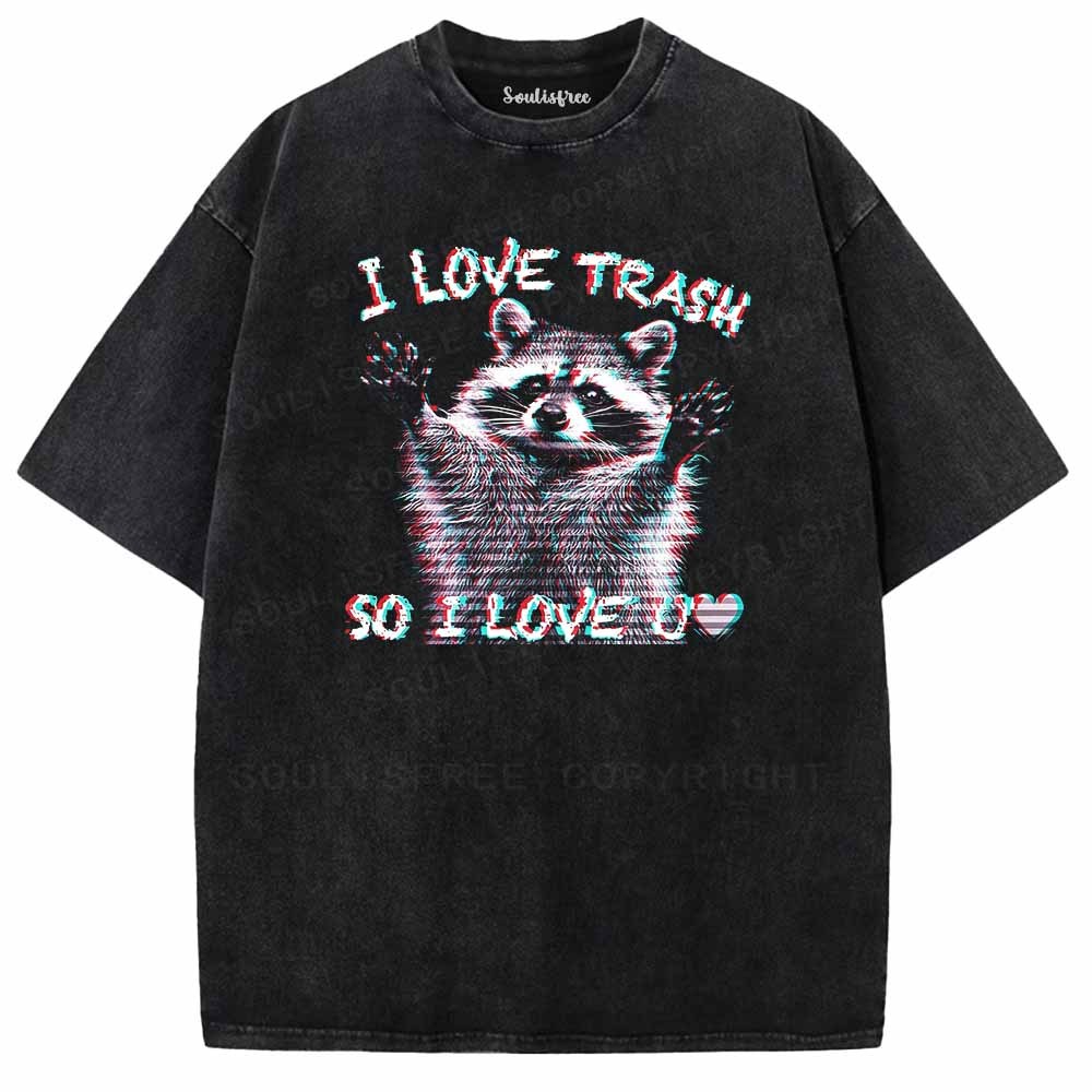 Soulisfree I LOVE TRASH SO I LOVE U Washed Tee