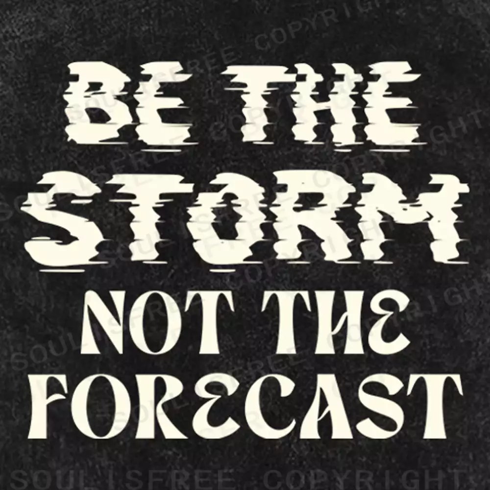 Be The Storm Not The Forecast Washed T-shirt