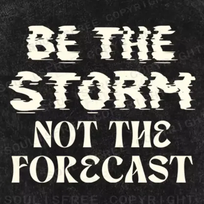 Be The Storm Not The Forecast Washed T-shirt