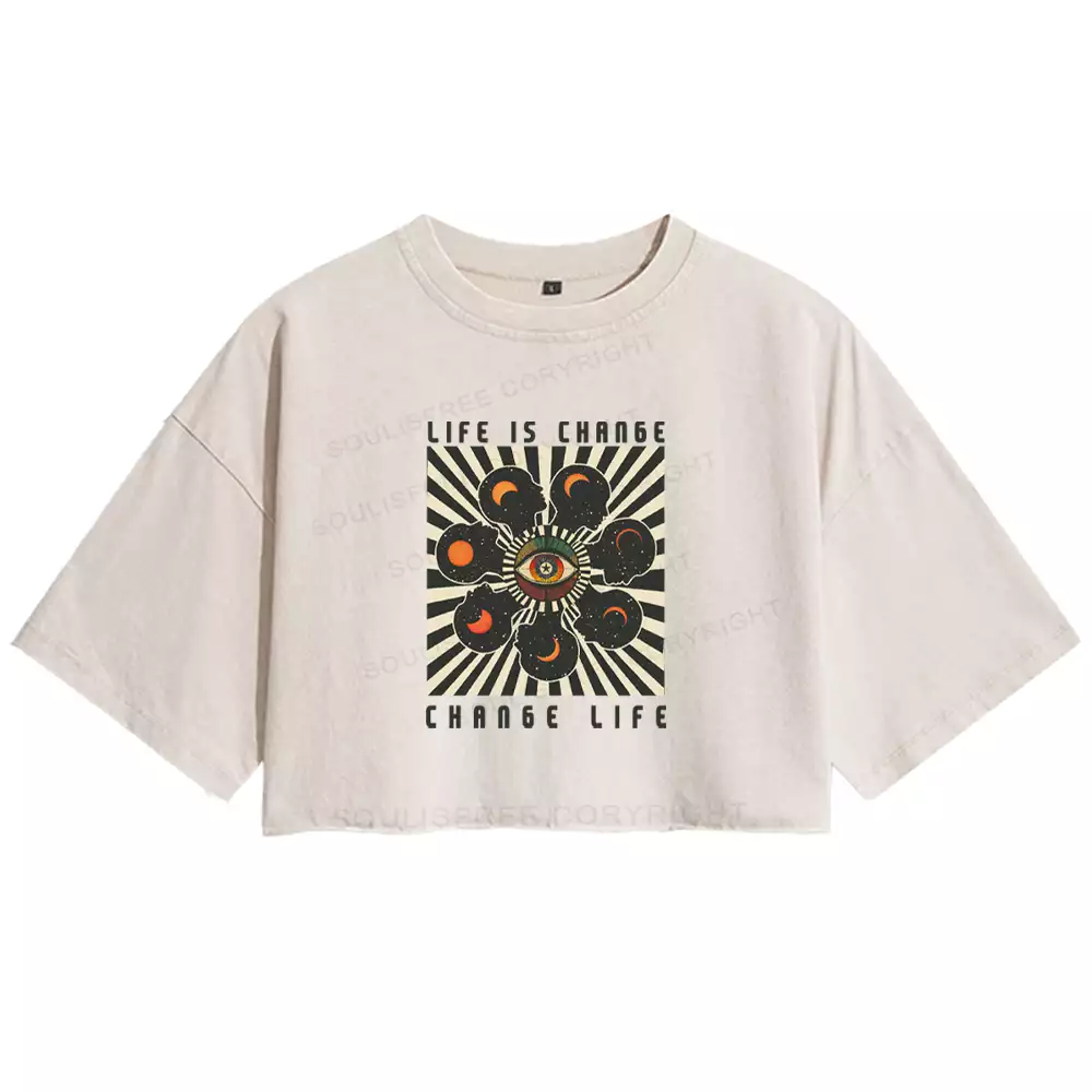 LIFE IS CHANGE, CHANGE LIFE Washed Crop T-shirt