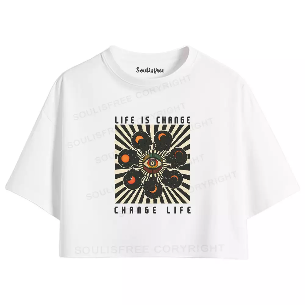 LIFE IS CHANGE, CHANGE LIFE Crop Top 