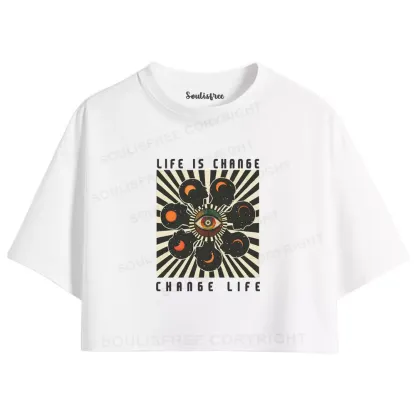 LIFE IS CHANGE, CHANGE LIFE Crop Top 
