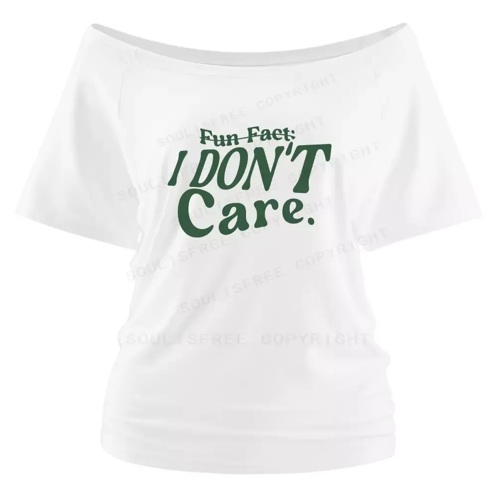 FUN FACT: I don’t care Off Shoulder Top