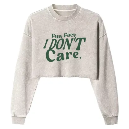 FUN FACT: I don’t care Washed Cropped Sweatshirt