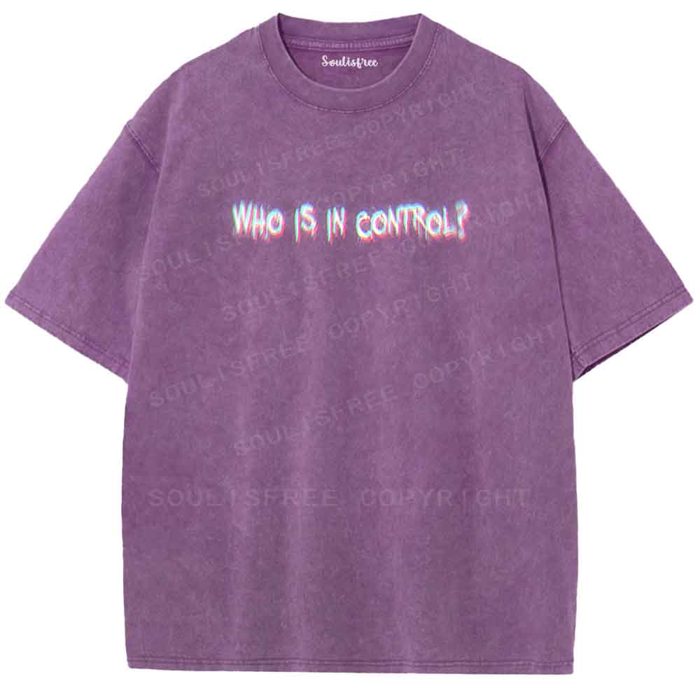 Soulisfree WHO IS IN CONTROL Washed Tee