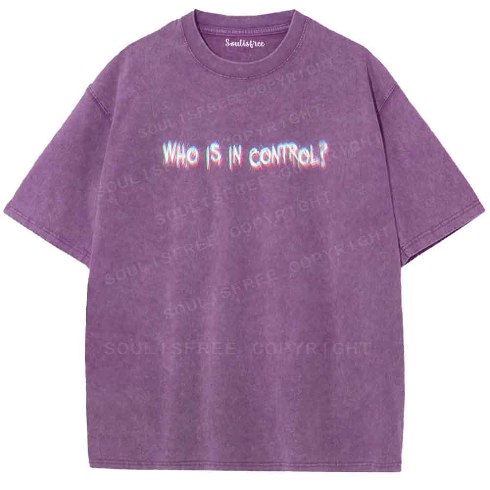 Soulisfree WHO IS IN CONTROL Washed Tee