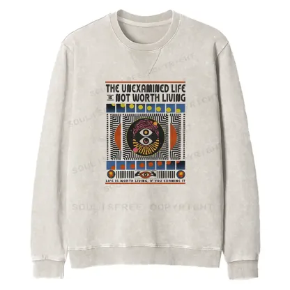 The Unexamined Life Not Worth Living Fit Washed Sweatshirt