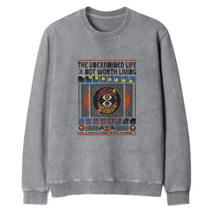 The Unexamined Life Not Worth Living Fit Washed Sweatshirt