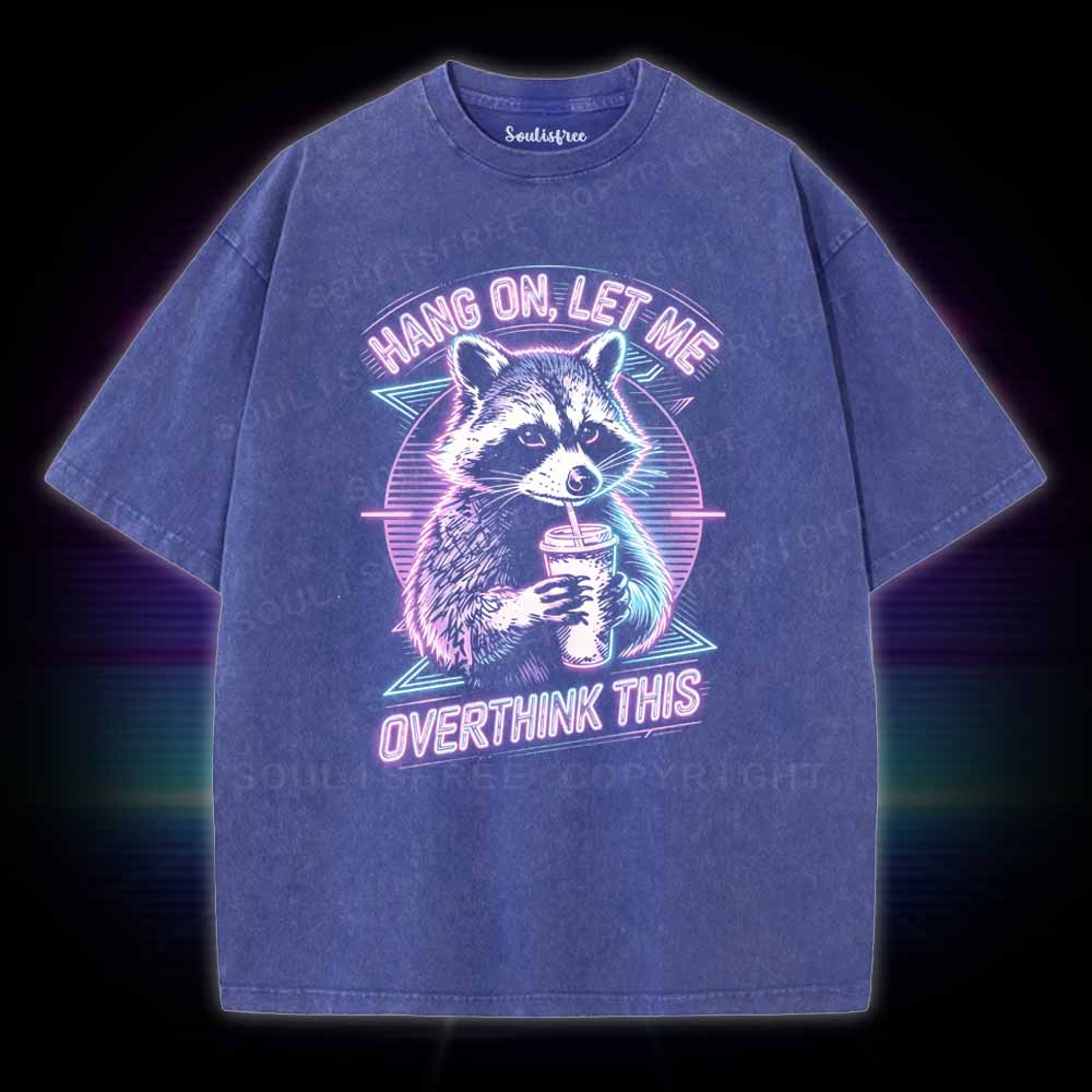Soulisfree Hang On Let Me Overthink This Washed Tee