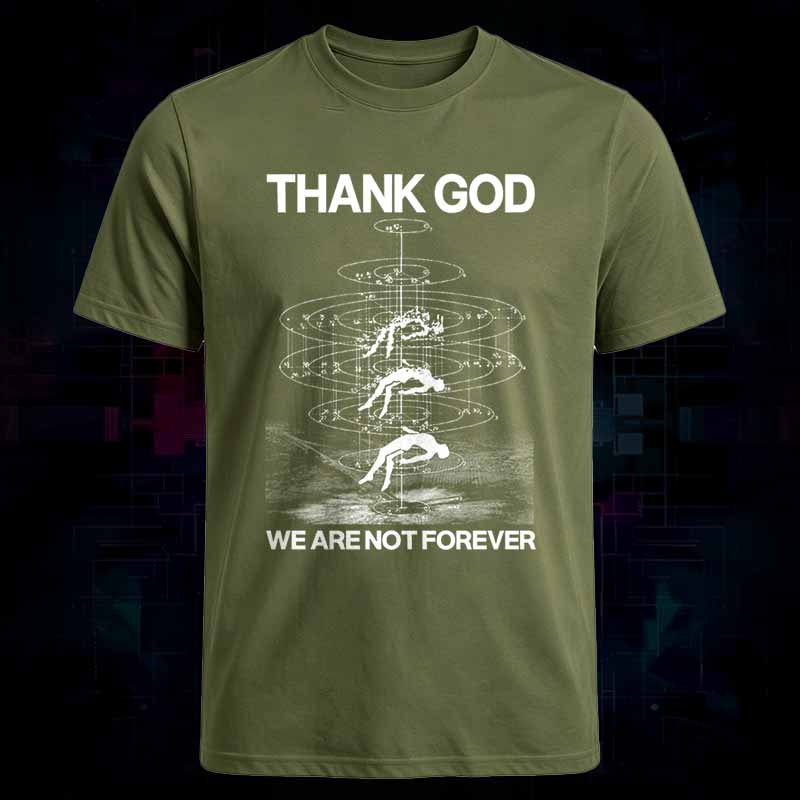 Soulisfree THANK GOD WE ARE NOT FOREVER Classic Tee