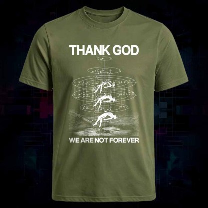 Soulisfree THANK GOD WE ARE NOT FOREVER Classic Tee