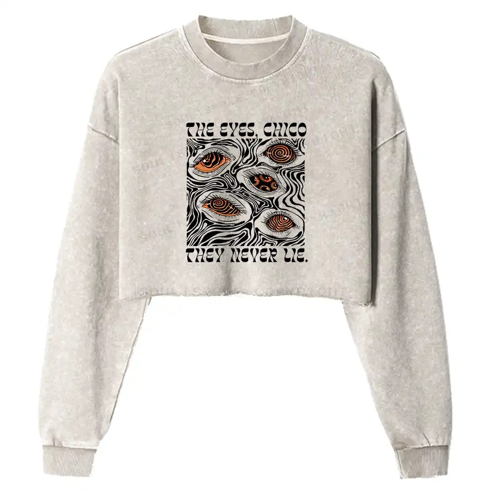 The Eyes Chico . They Never Lie Washed Cropped Sweatshirt