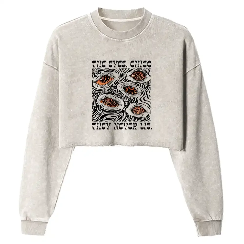 The Eyes Chico . They Never Lie Washed Cropped Sweatshirt