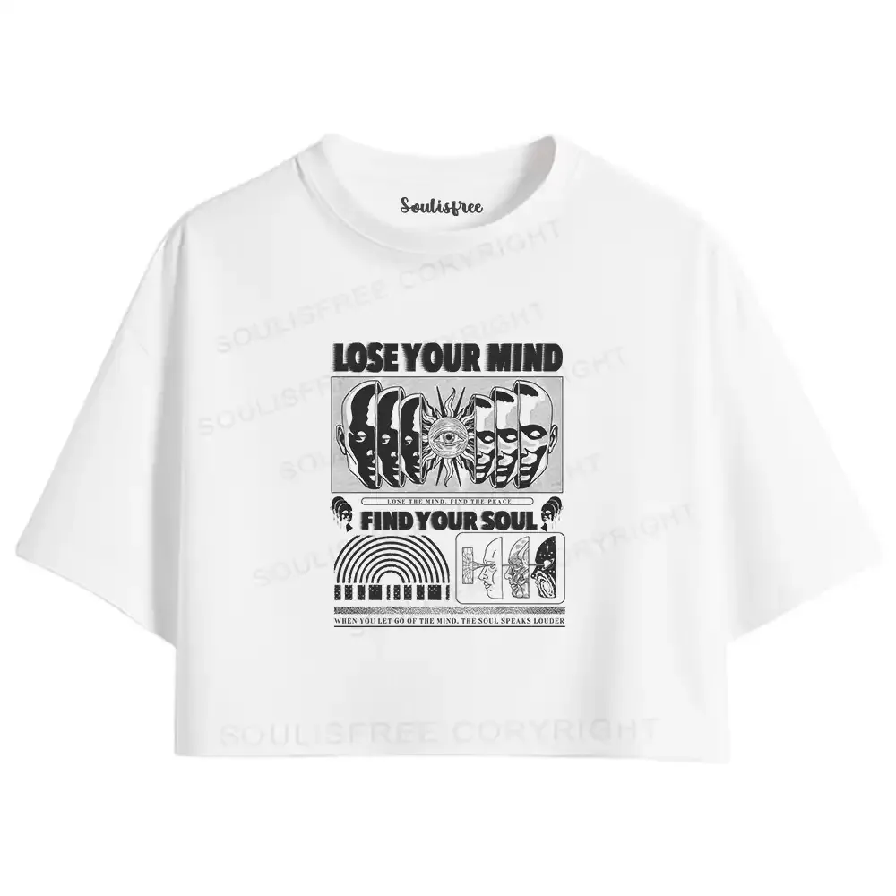 Designed Lose Mind, Find Soul Crop Top