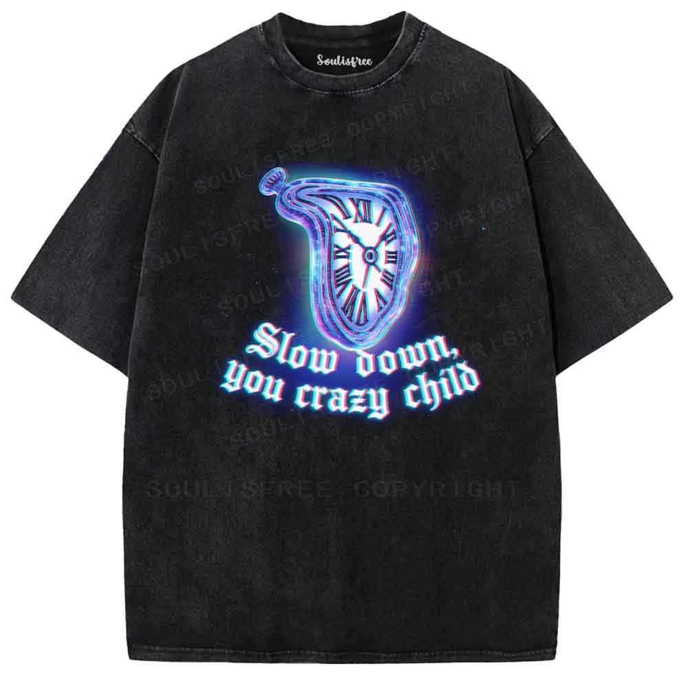Soulisfree Slow Down, You Crazy Child  Washed Tee