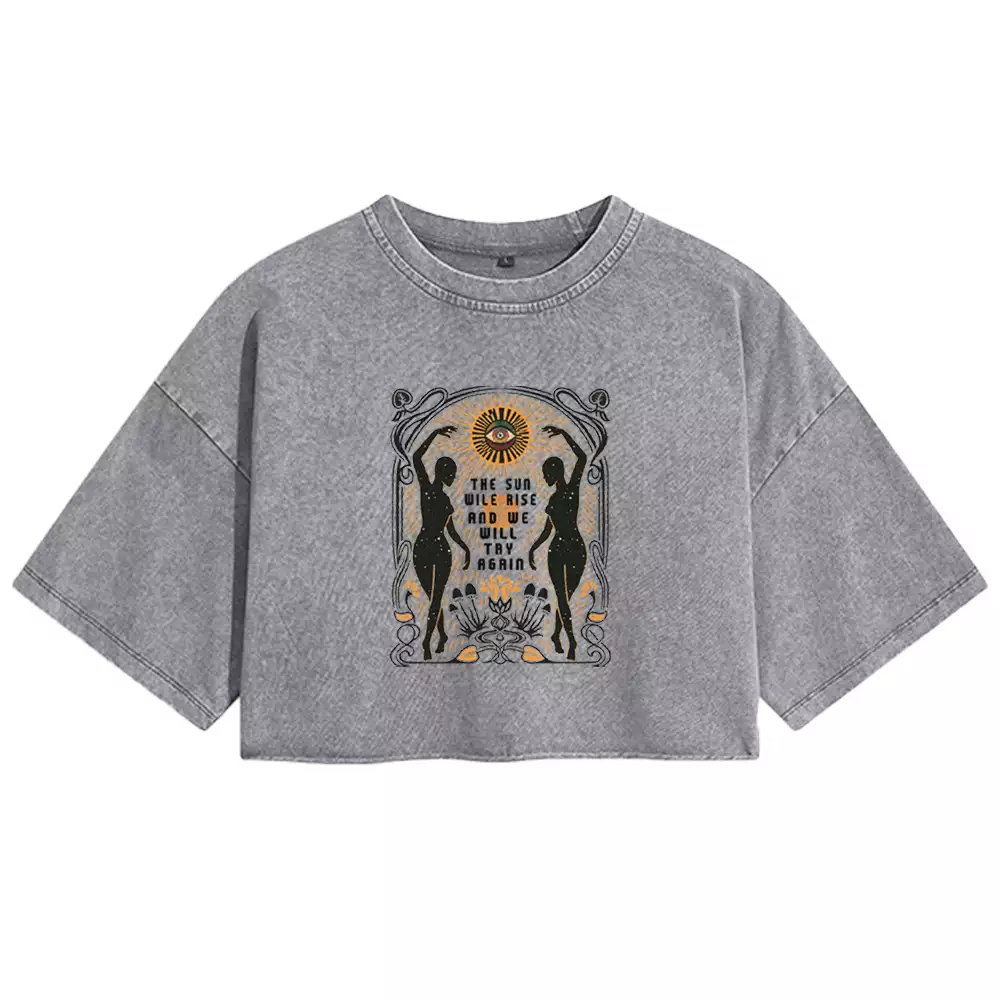 THE SUN WILE RISE AND WE WILL TRY AGAIN Washed Crop T-shirt
