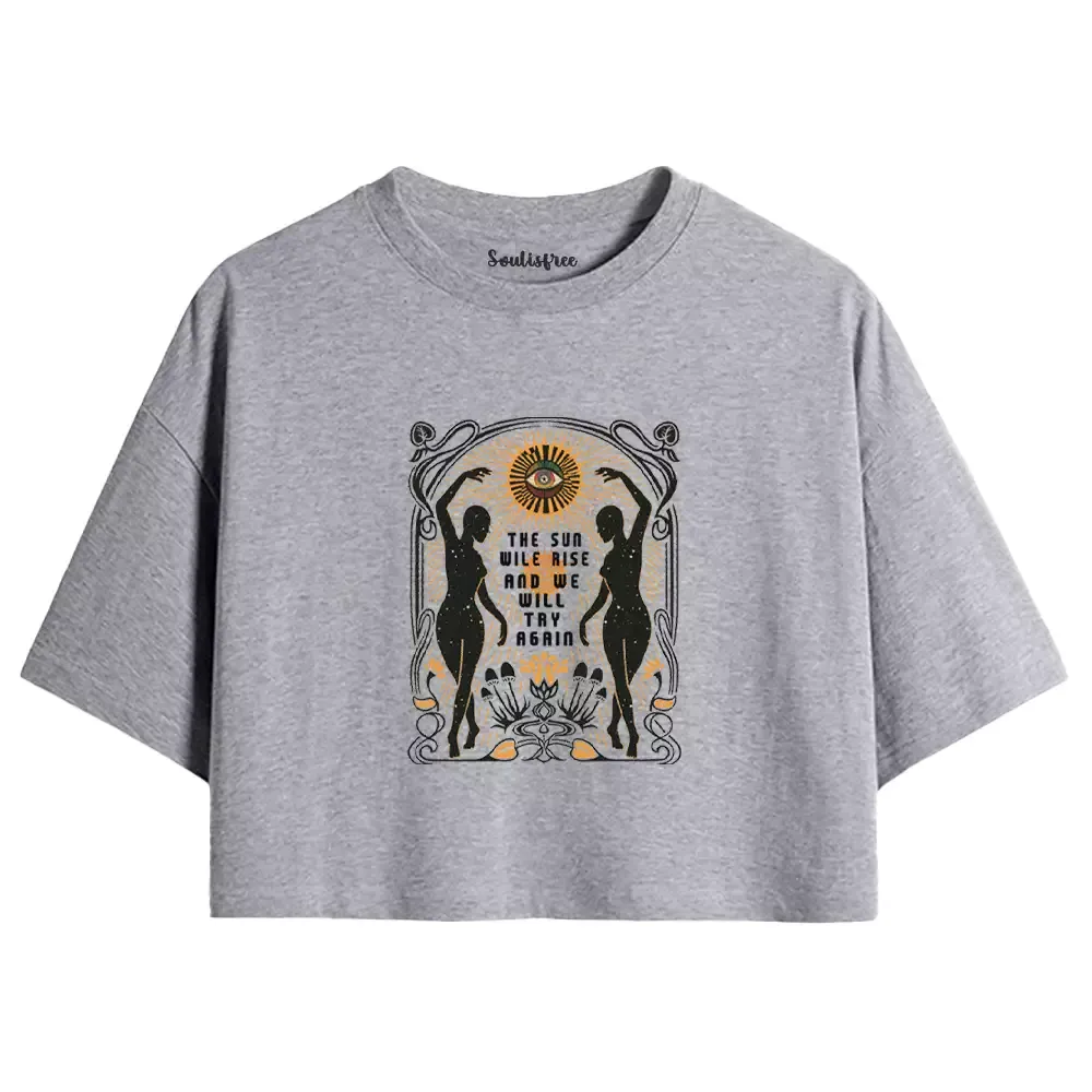 THE SUN WILE RISE AND WE WILL TRY AGAIN Crop Top 