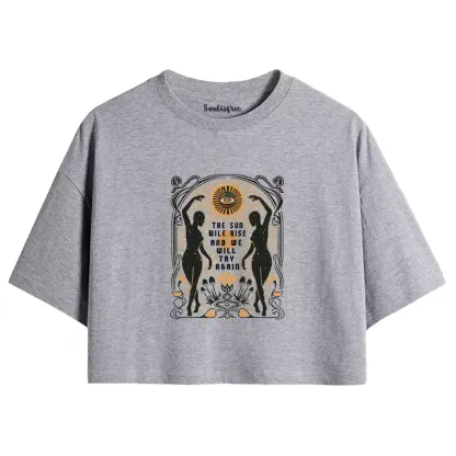 THE SUN WILE RISE AND WE WILL TRY AGAIN Crop Top 