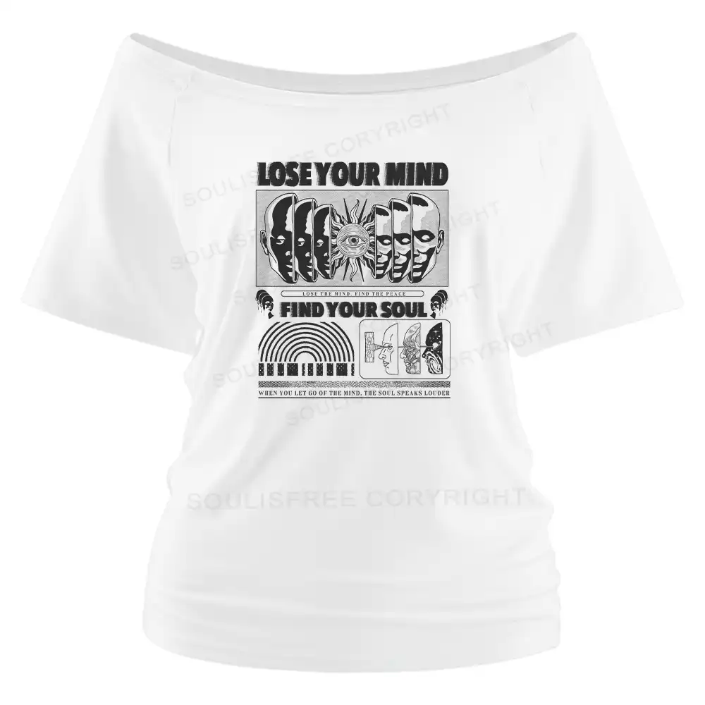Lose Mind, Find Soul Off Shoulder Top