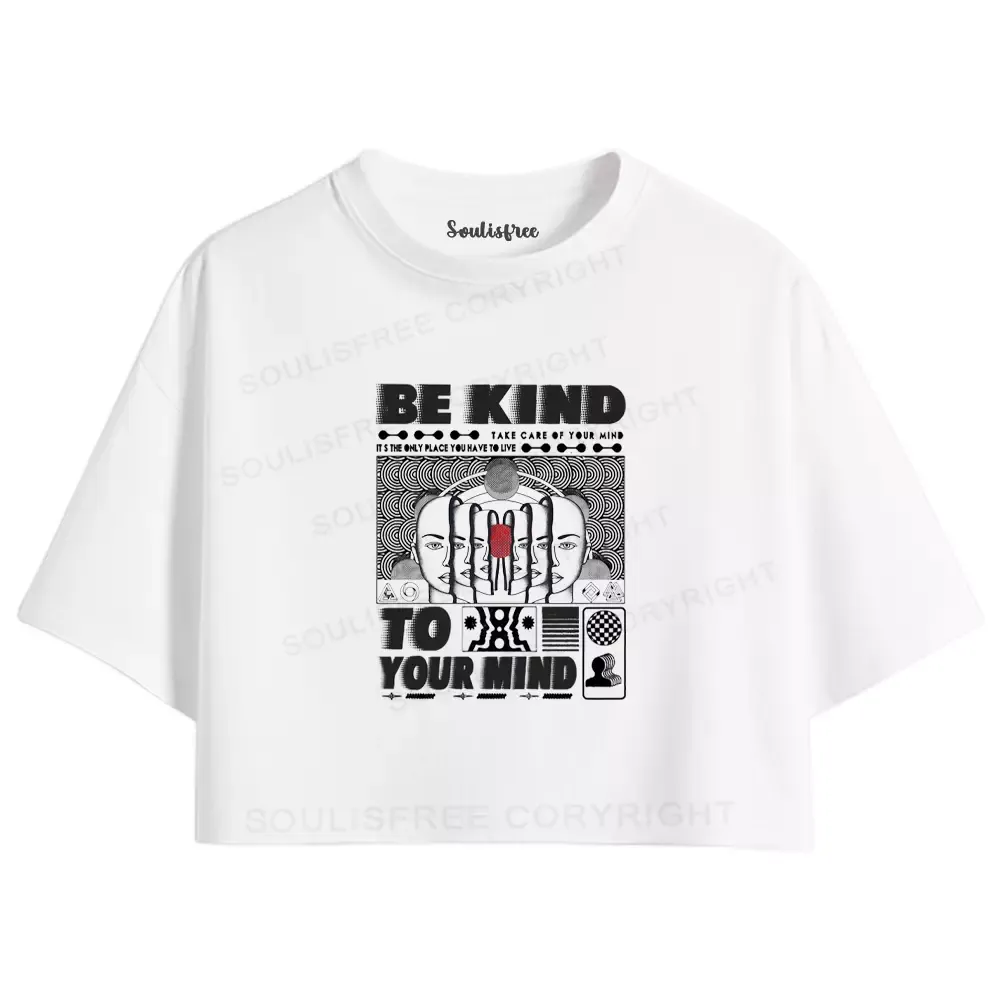 Designed Be Kind To Your Mind Crop Top