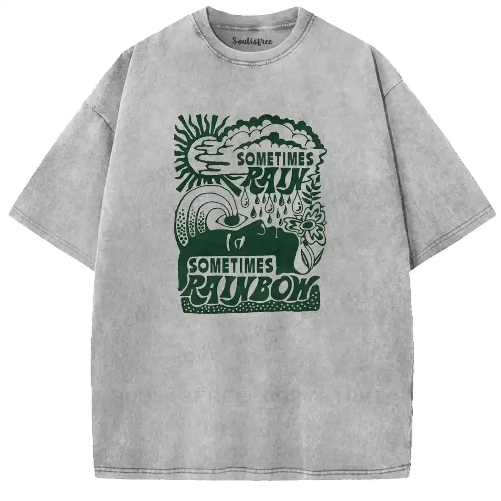 Sometimes Rain, Sometimes Rainbow Washed T-shirt