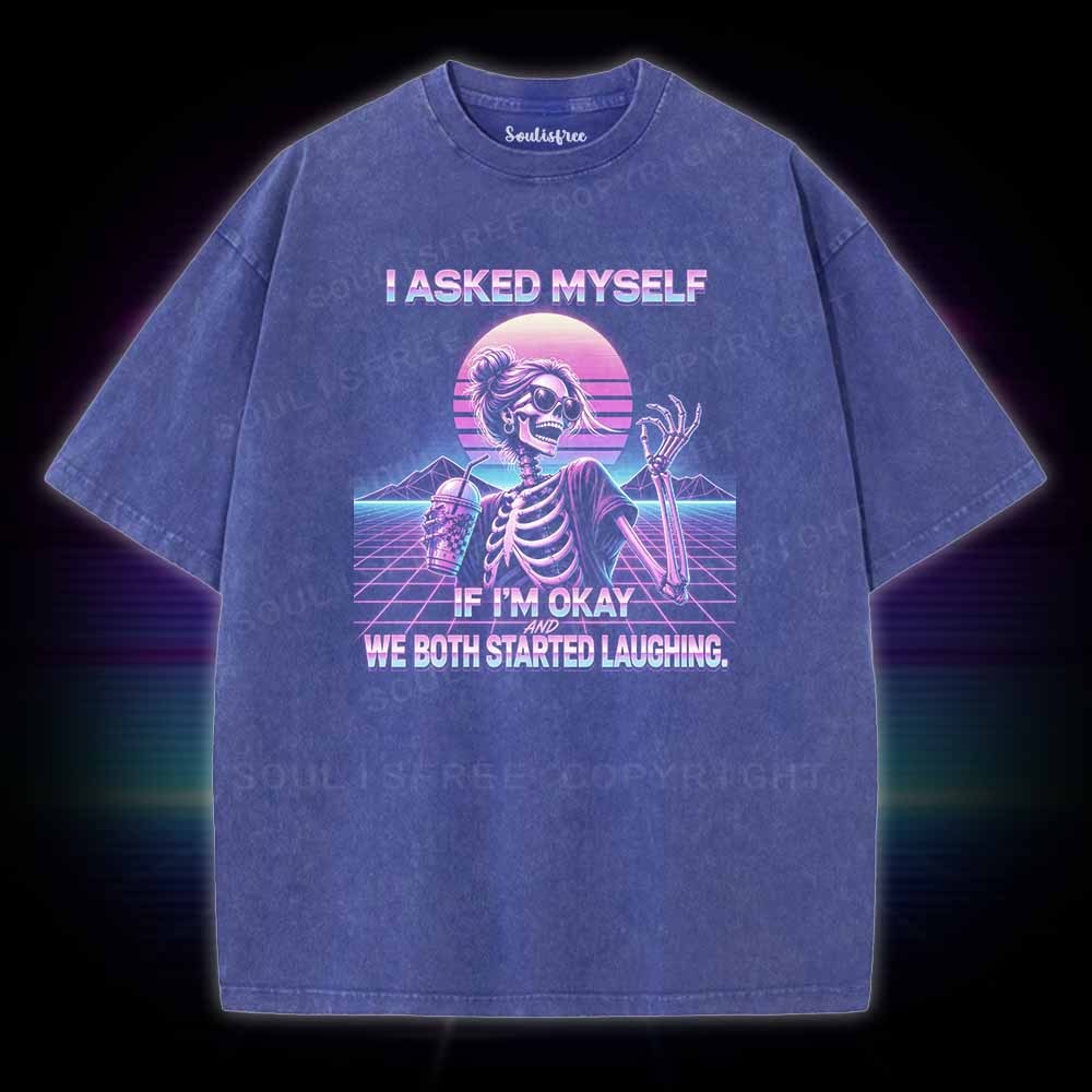 Soulisfree I Asked Myself If I'm Okay Skeleton Comfort Washed Tee