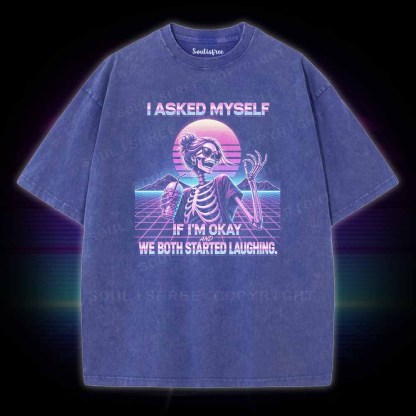Soulisfree I Asked Myself If I'm Okay Skeleton Comfort Washed Tee