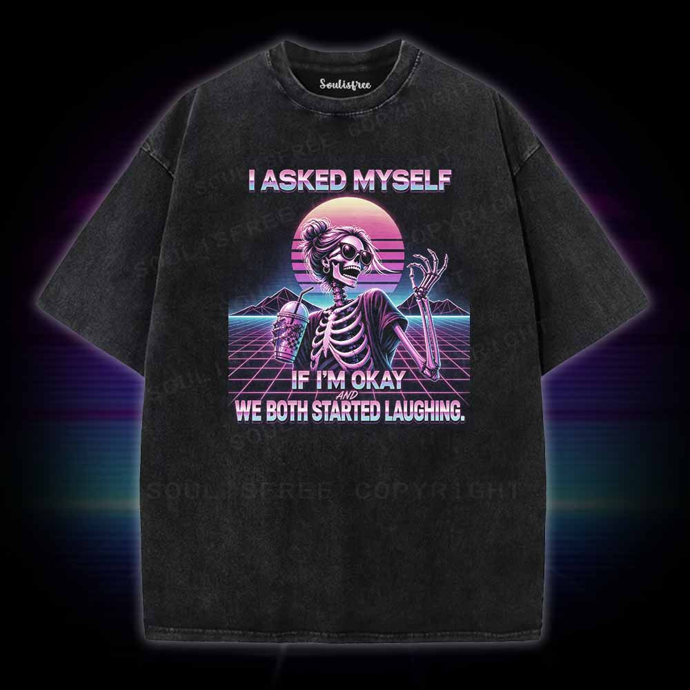 Soulisfree I Asked Myself If I'm Okay Skeleton Comfort Washed Tee