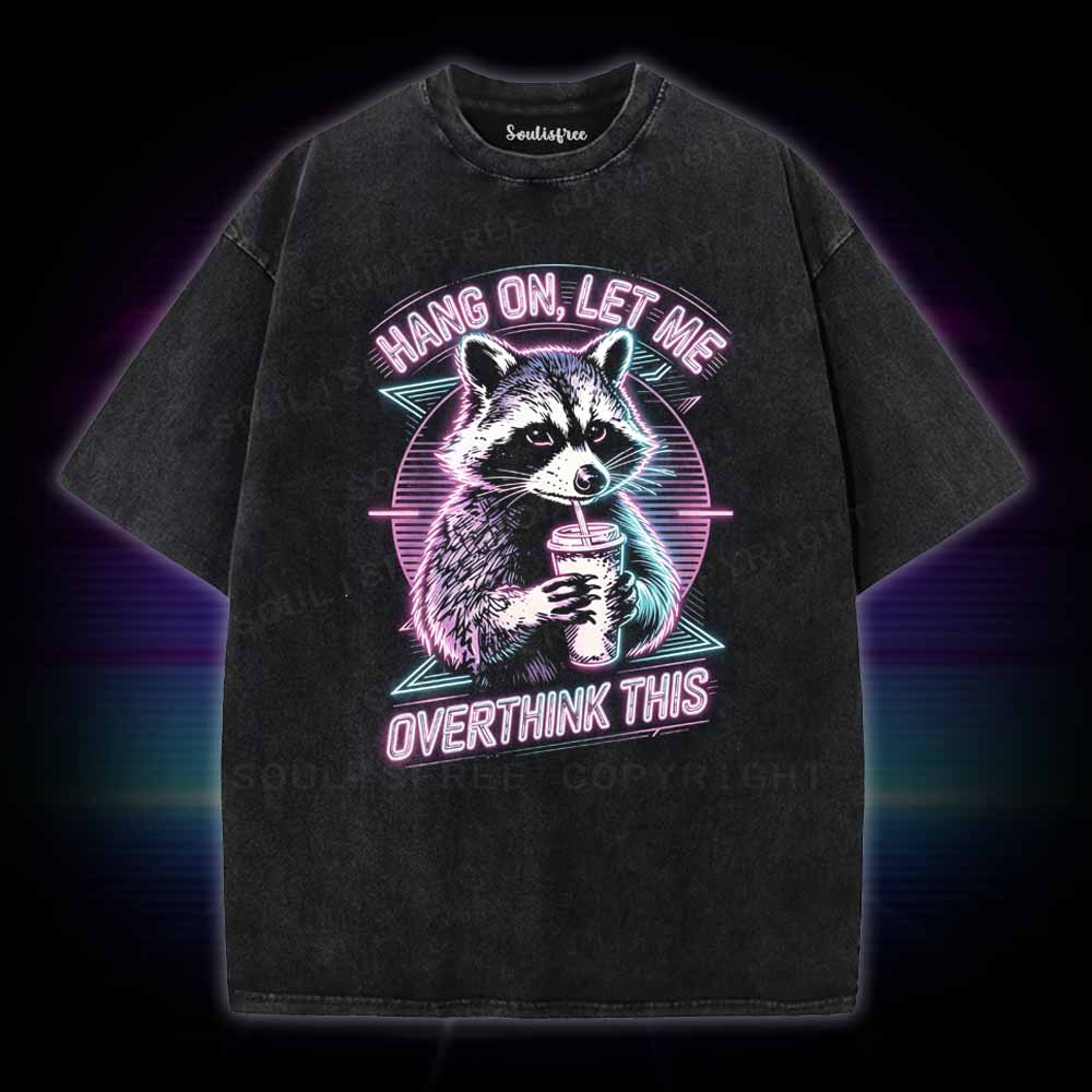 Soulisfree Hang On Let Me Overthink This Washed Tee