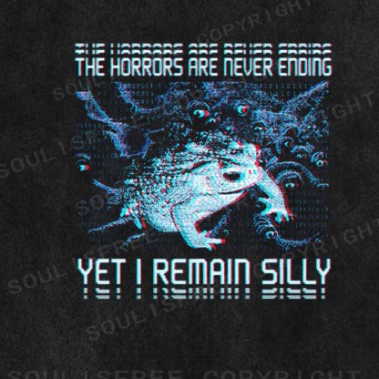Soulisfree  THE HORRORS ARE NEVER ENDING YET I REMAIN SILLY Washed Tee