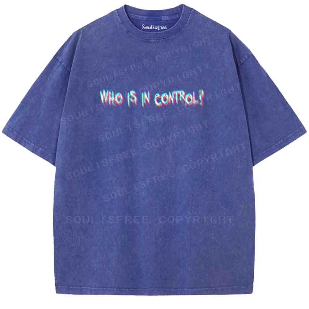 Soulisfree WHO IS IN CONTROL Washed Tee