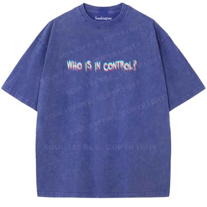 Soulisfree WHO IS IN CONTROL Washed Tee